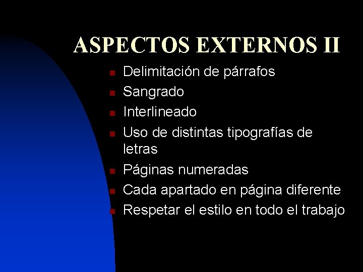 ASPECTOS EXTERNOS II n n n n Delimitación de párrafos Sangrado Interlineado Uso de