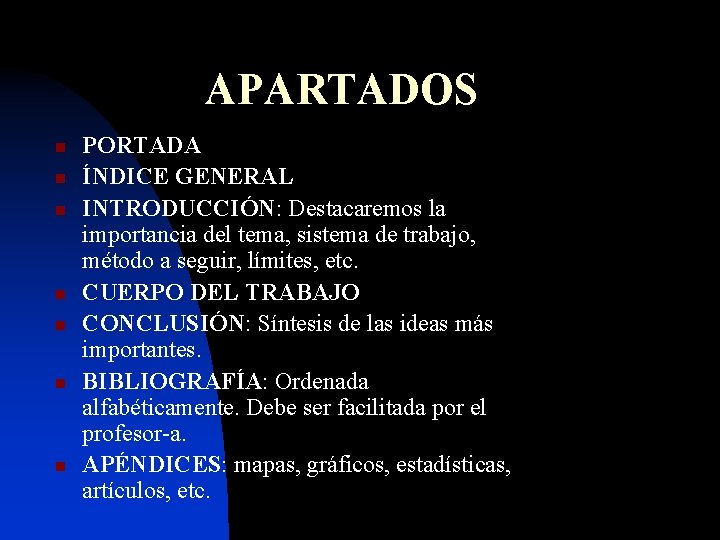 APARTADOS n n n n PORTADA ÍNDICE GENERAL INTRODUCCIÓN: Destacaremos la importancia del tema,