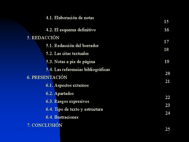 4. 1. Elaboración de notas 4. 2. El esquema definitivo 5. REDACCIÓN 5. 1.