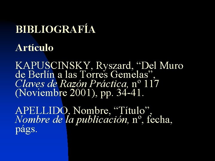 BIBLIOGRAFÍA Artículo KAPUSCINSKY, Ryszard, “Del Muro de Berlín a las Torres Gemelas”, Claves de