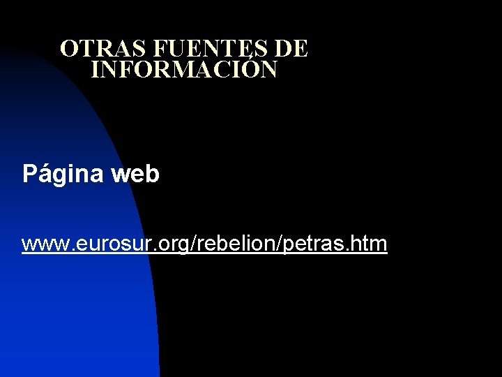 OTRAS FUENTES DE INFORMACIÓN Página web www. eurosur. org/rebelion/petras. htm 