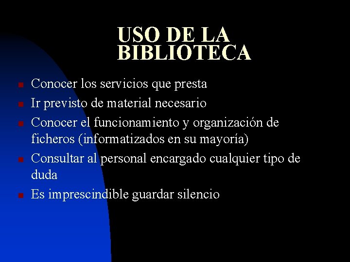 USO DE LA BIBLIOTECA n n n Conocer los servicios que presta Ir previsto