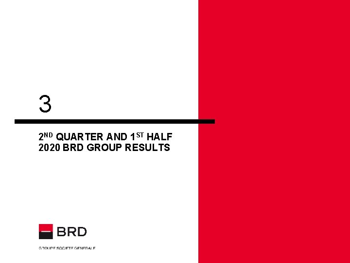 3 2 ND QUARTER AND 1 ST HALF 2020 BRD GROUP RESULTS 