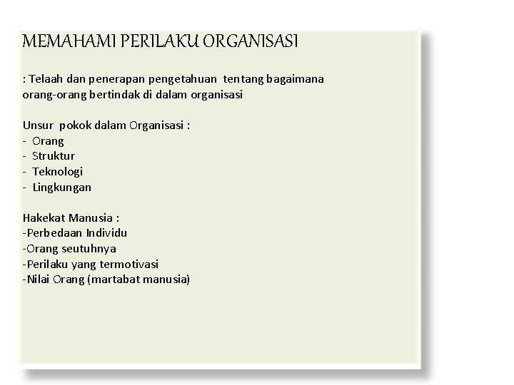 MEMAHAMI PERILAKU ORGANISASI : Telaah dan penerapan pengetahuan tentang bagaimana orang-orang bertindak di dalam