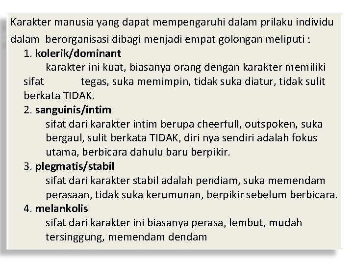 Karakter manusia yang dapat mempengaruhi dalam prilaku individu dalam berorganisasi dibagi menjadi empat golongan