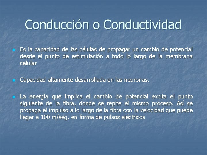 Conducción o Conductividad n n n Es la capacidad desde el punto celular de