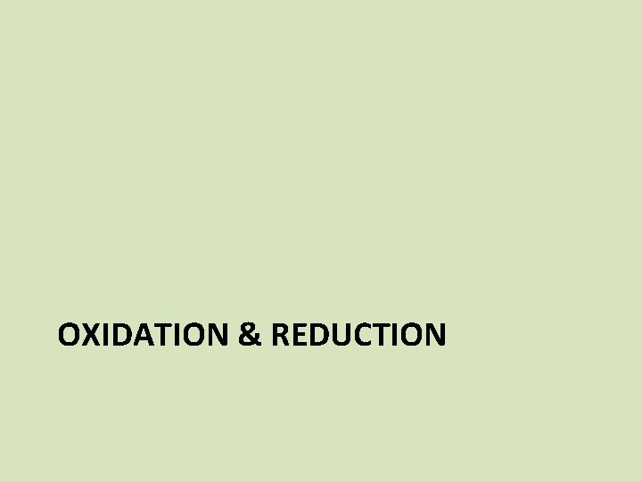 OXIDATION & REDUCTION 
