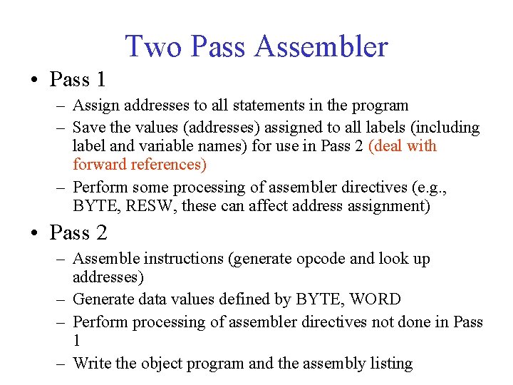 Two Pass Assembler • Pass 1 – Assign addresses to all statements in the