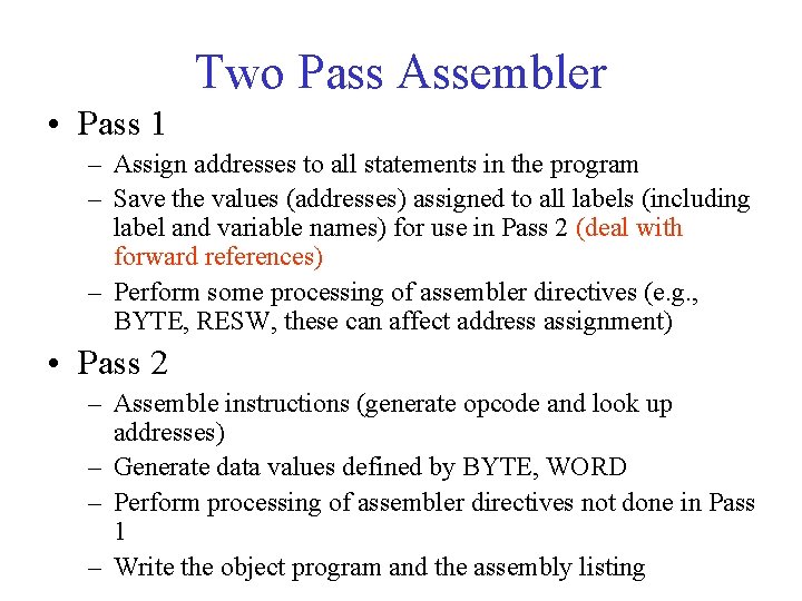 Two Pass Assembler • Pass 1 – Assign addresses to all statements in the Two Pass Assembler • Pass 1 – Assign addresses to all statements in the