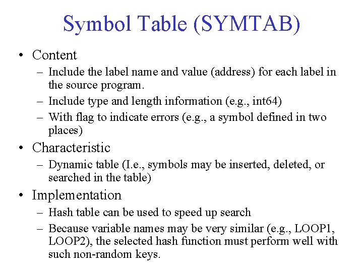 Symbol Table (SYMTAB) • Content – Include the label name and value (address) for Symbol Table (SYMTAB) • Content – Include the label name and value (address) for
