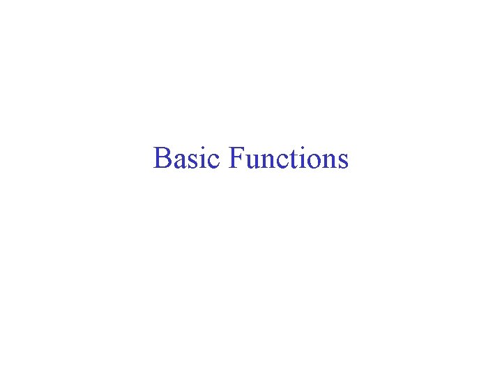 Basic Functions Basic Functions