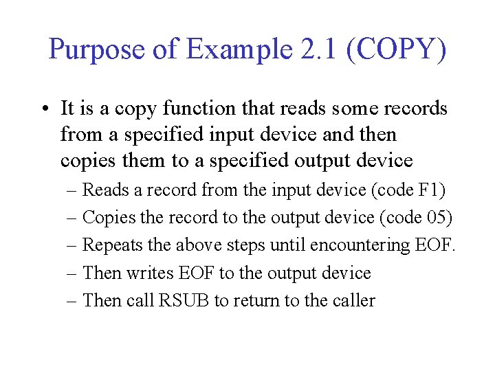 Purpose of Example 2. 1 (COPY) • It is a copy function that reads Purpose of Example 2. 1 (COPY) • It is a copy function that reads