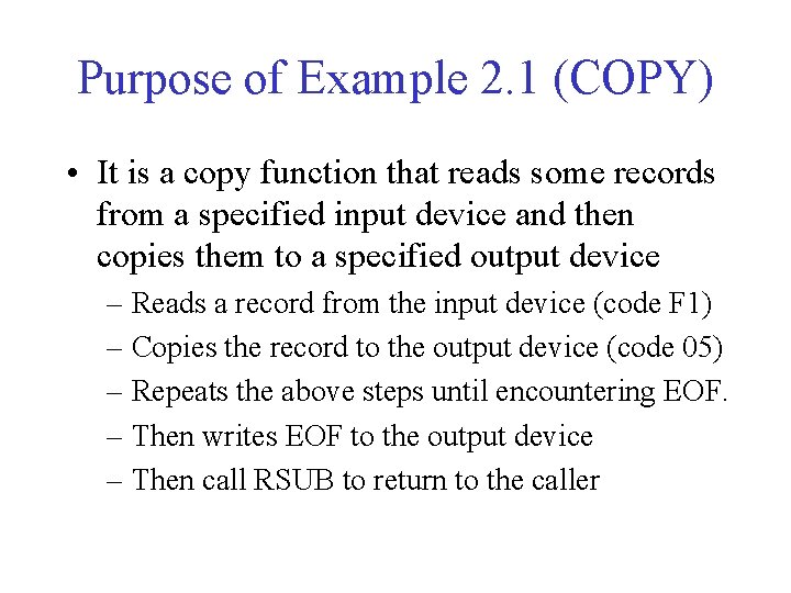 Purpose of Example 2. 1 (COPY) • It is a copy function that reads