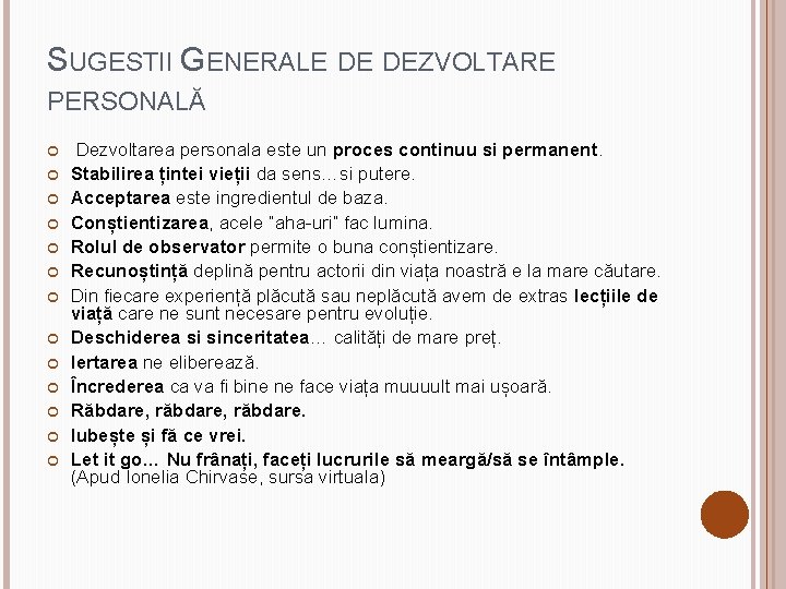 SUGESTII GENERALE DE DEZVOLTARE PERSONALĂ Dezvoltarea personala este un proces continuu si permanent. Stabilirea