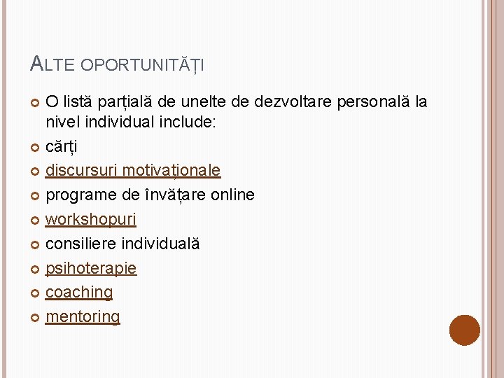 ALTE OPORTUNITĂȚI O listă parțială de unelte de dezvoltare personală la nivel individual include: