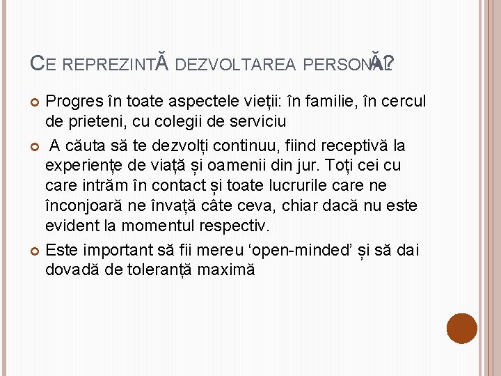 CE REPREZINTĂ DEZVOLTAREA PERSONAL Ă? Progres în toate aspectele vieții: în familie, în cercul