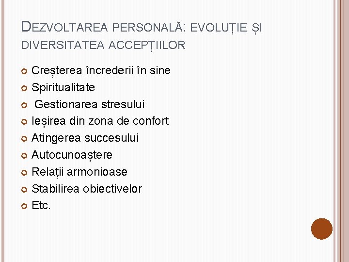 DEZVOLTAREA PERSONALĂ: EVOLUȚIE ȘI DIVERSITATEA ACCEPȚIILOR Creșterea încrederii în sine Spiritualitate Gestionarea stresului Ieșirea