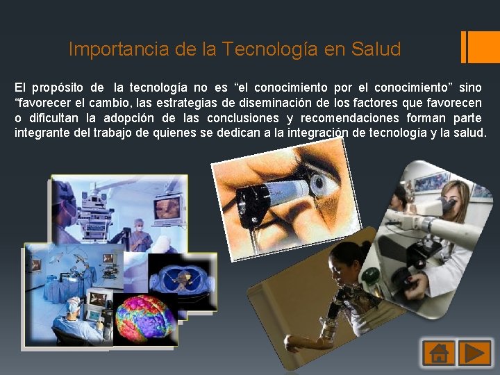 Importancia de la Tecnología en Salud El propósito de la tecnología no es “el