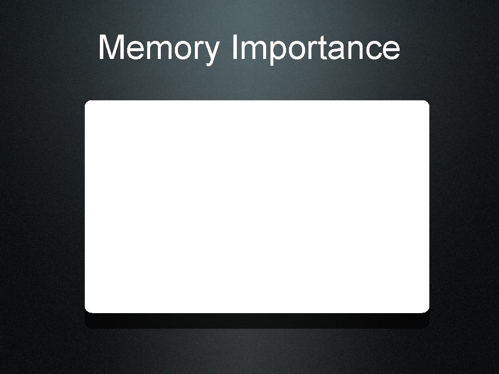 Memory Importance 