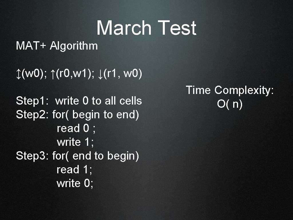 March Test MAT+ Algorithm ↕(w 0); ↑(r 0, w 1); ↓(r 1, w 0)