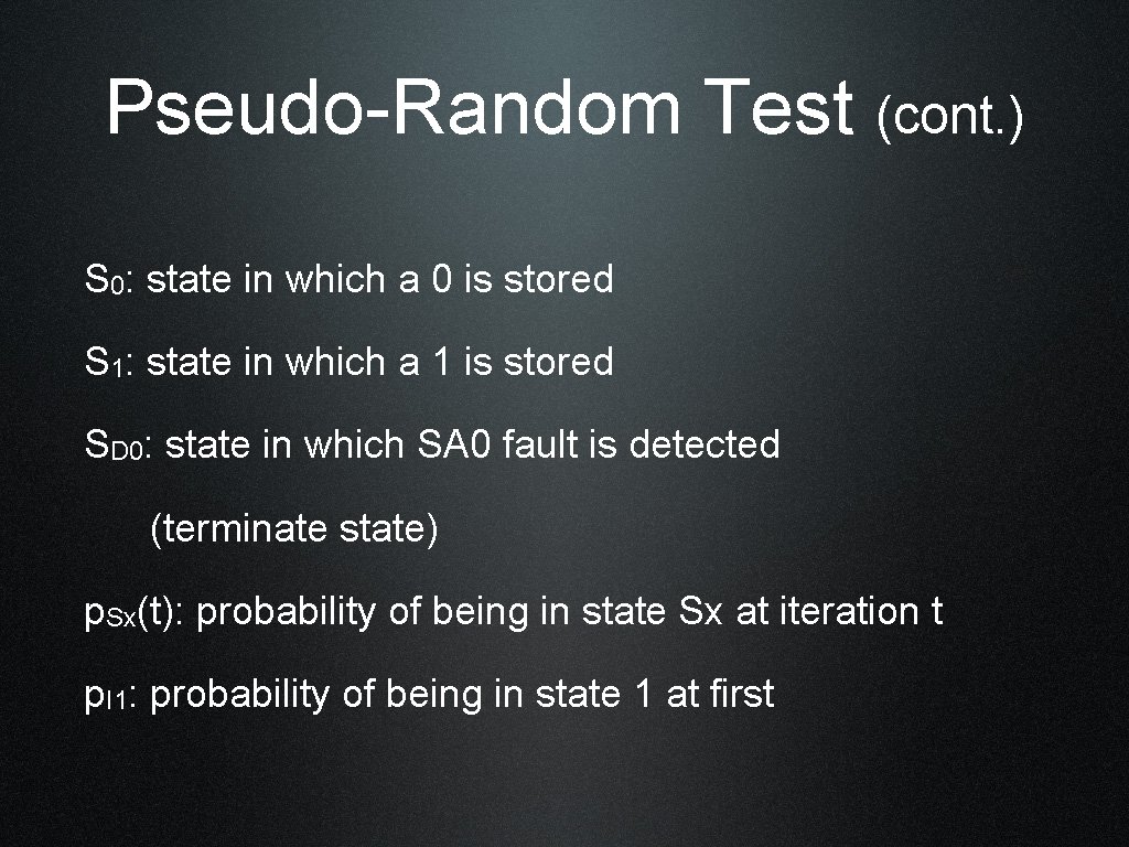 Pseudo-Random Test (cont. ) S 0: state in which a 0 is stored S