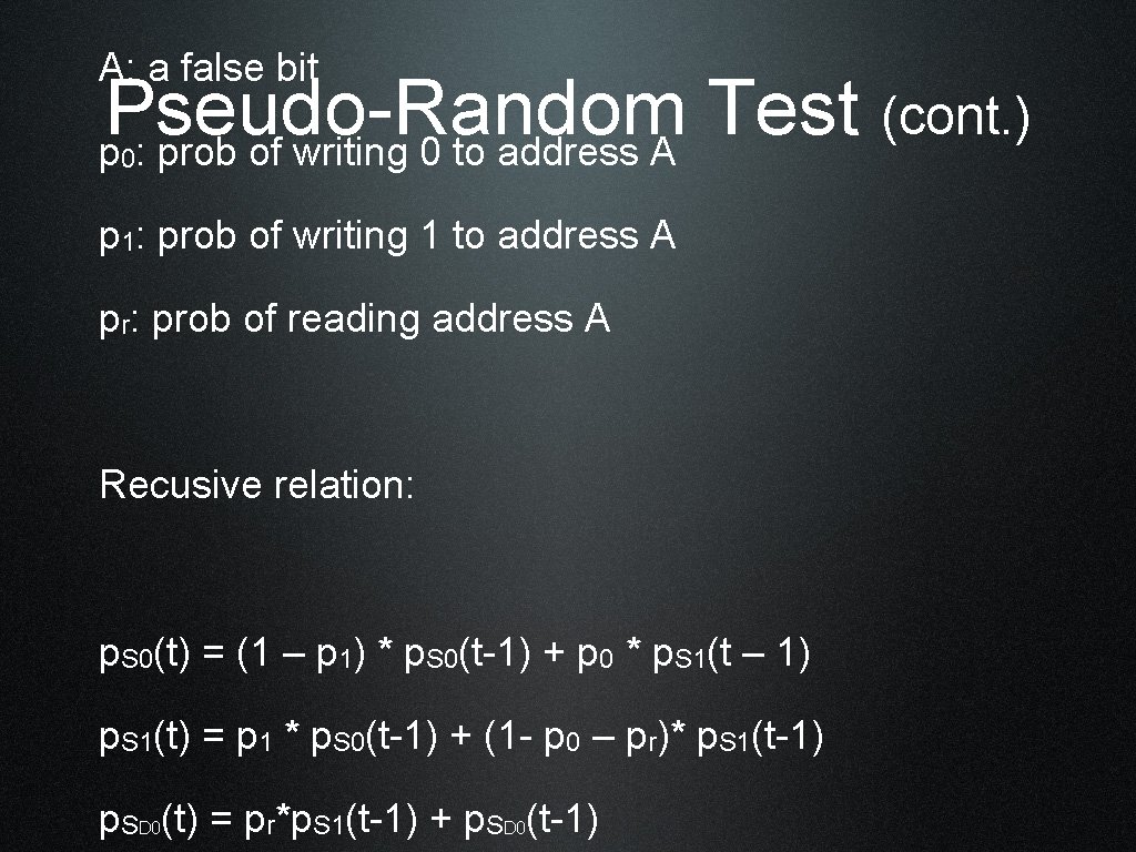 A: a false bit Pseudo-Random Test (cont. ) p : prob of writing 0