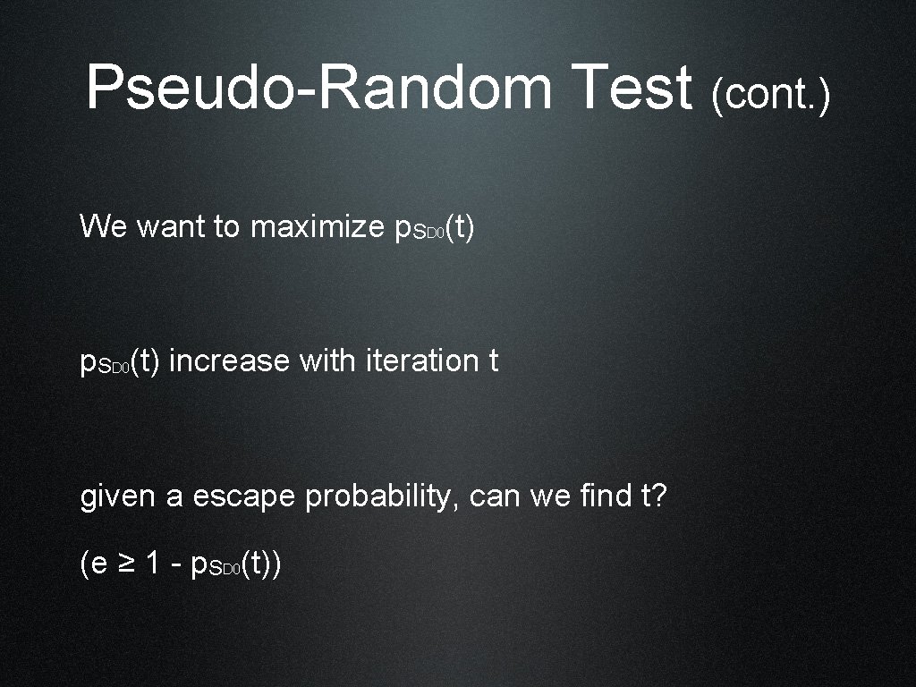 Pseudo-Random Test (cont. ) We want to maximize p. SD 0(t) increase with iteration