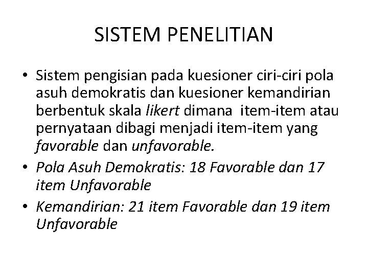 SISTEM PENELITIAN • Sistem pengisian pada kuesioner ciri-ciri pola asuh demokratis dan kuesioner kemandirian