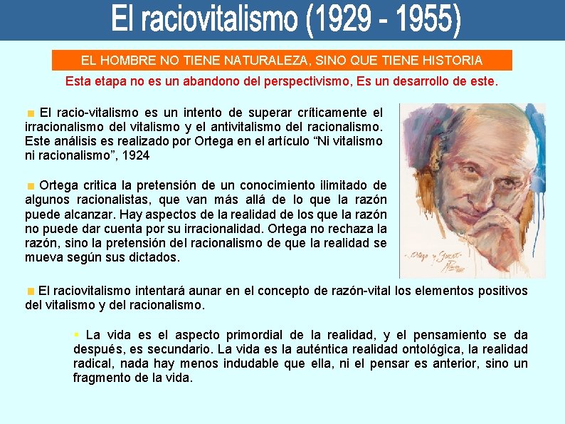 EL HOMBRE NO TIENE NATURALEZA, SINO QUE TIENE HISTORIA Esta etapa no es un