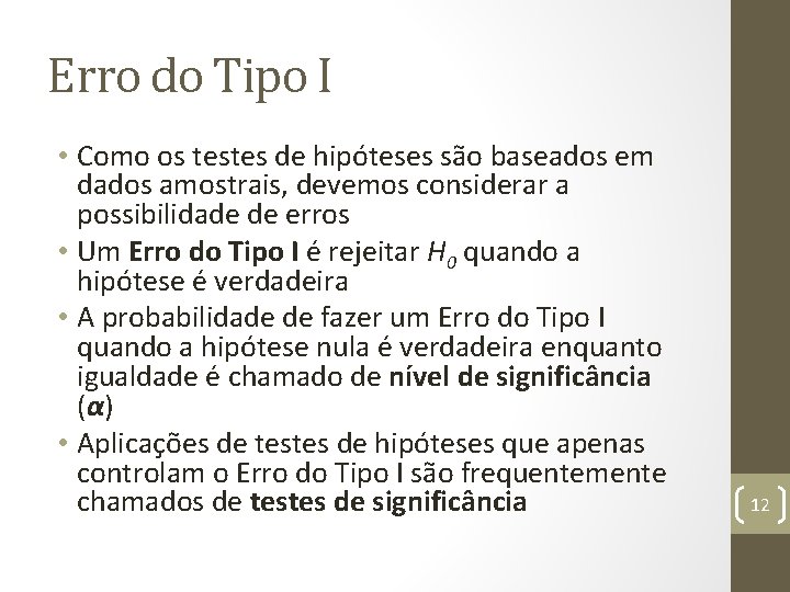 Erro do Tipo I • Como os testes de hipóteses são baseados em dados