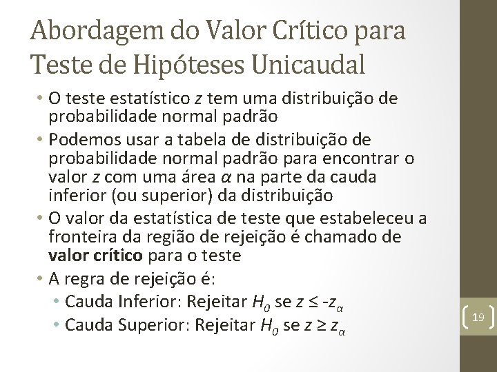 Abordagem do Valor Crítico para Teste de Hipóteses Unicaudal • O teste estatístico z