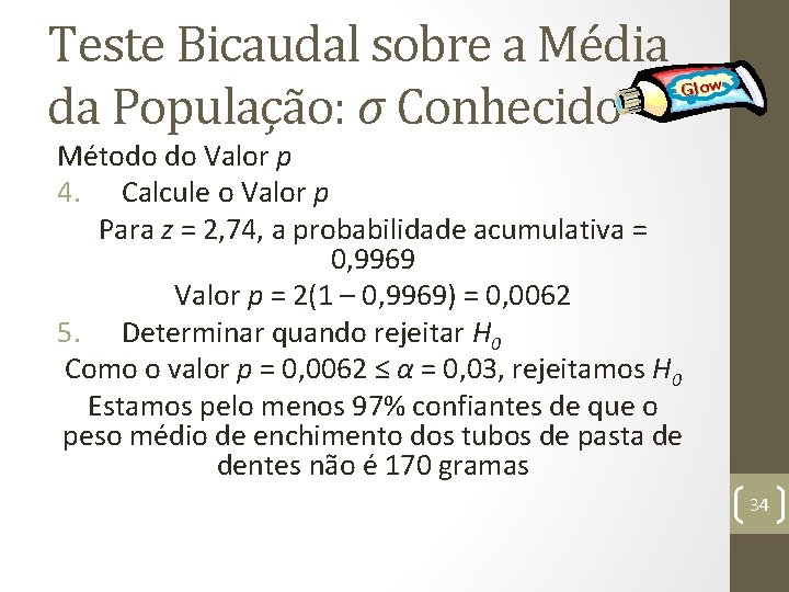 Teste Bicaudal sobre a Média da População: σ Conhecido Glow Método do Valor p