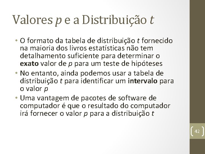 Valores p e a Distribuição t • O formato da tabela de distribuição t
