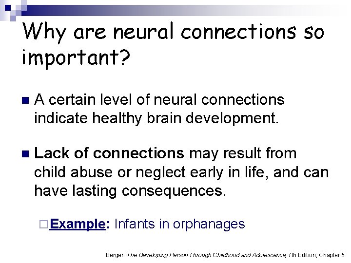 Why are neural connections so important? n A certain level of neural connections indicate