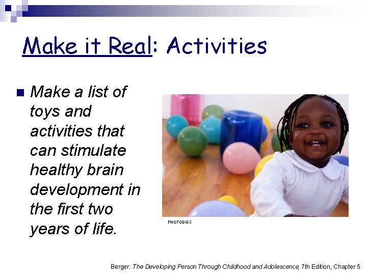 Make it Real: Activities n Make a list of toys and activities that can