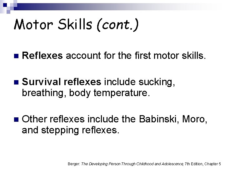 Motor Skills (cont. ) n Reflexes account for the first motor skills. n Survival