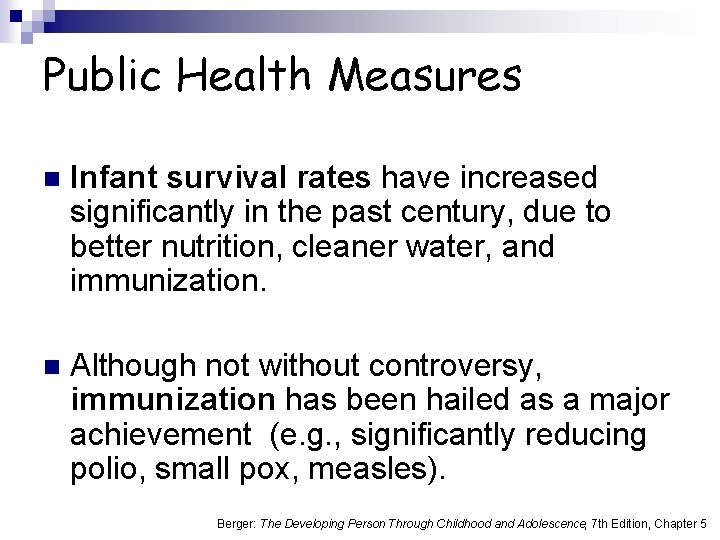 Public Health Measures n Infant survival rates have increased significantly in the past century,