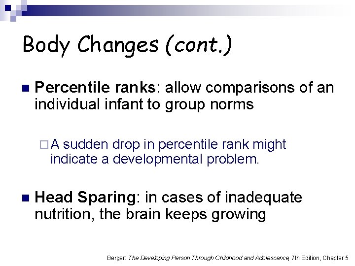 Body Changes (cont. ) n Percentile ranks: allow comparisons of an individual infant to