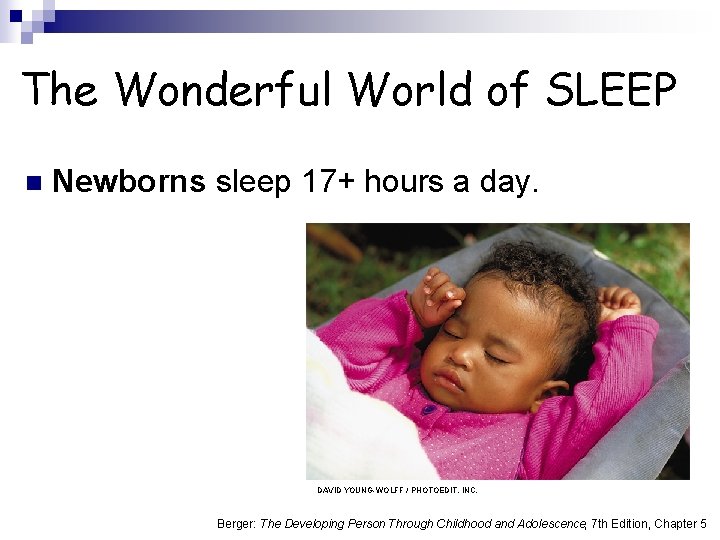 The Wonderful World of SLEEP n Newborns sleep 17+ hours a day. DAVID YOUNG-WOLFF