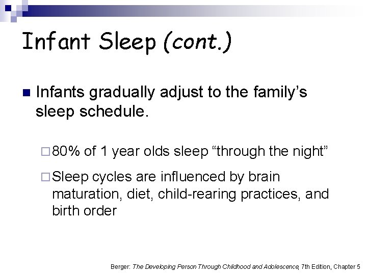 Infant Sleep (cont. ) n Infants gradually adjust to the family’s sleep schedule. ¨