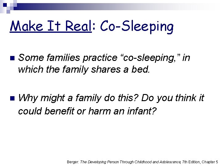 Make It Real: Co-Sleeping n Some families practice “co-sleeping, ” in which the family