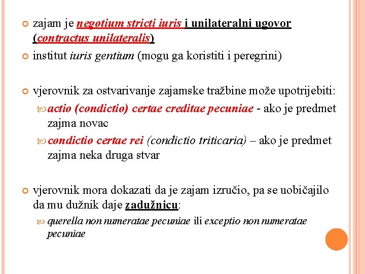 zajam je negotium stricti iuris i unilateralni ugovor (contractus unilateralis) institut iuris gentium (mogu