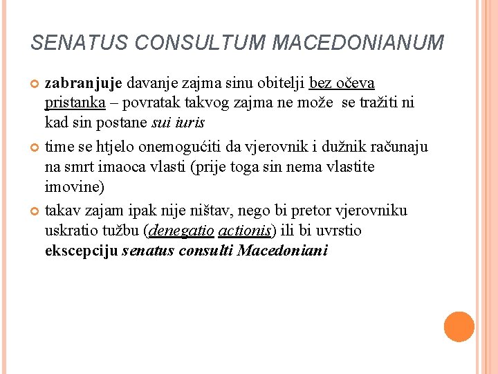 SENATUS CONSULTUM MACEDONIANUM zabranjuje davanje zajma sinu obitelji bez očeva pristanka – povratak takvog