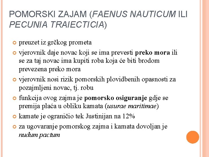 POMORSKI ZAJAM (FAENUS NAUTICUM ILI PECUNIA TRAIECTICIA) preuzet iz grčkog prometa vjerovnik daje novac