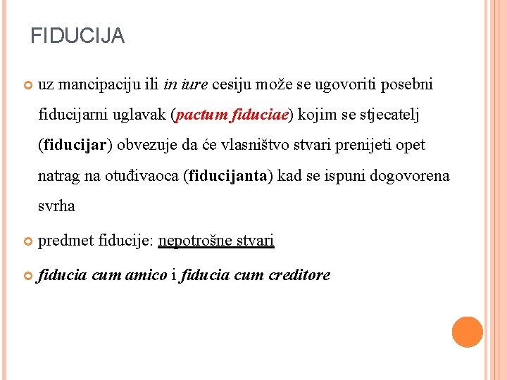 FIDUCIJA uz mancipaciju ili in iure cesiju može se ugovoriti posebni fiducijarni uglavak (pactum