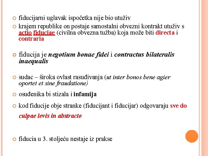  fiducijarni uglavak ispočetka nije bio utuživ krajem republike on postaje samostalni obvezni kontrakt