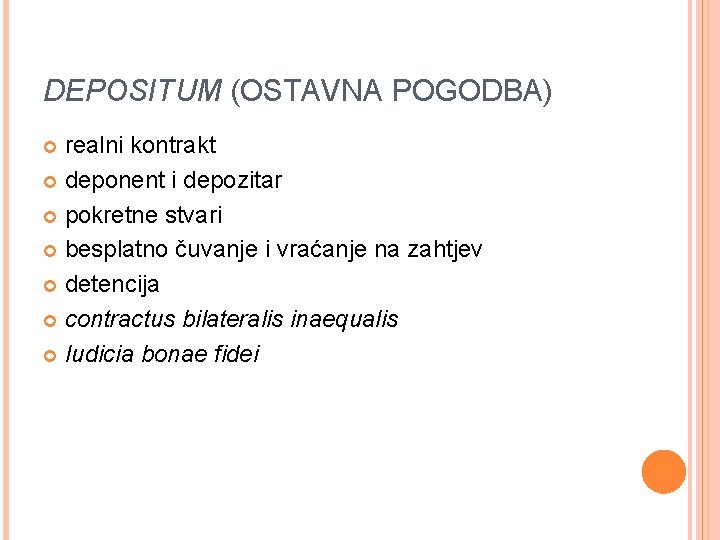 DEPOSITUM (OSTAVNA POGODBA) realni kontrakt deponent i depozitar pokretne stvari besplatno čuvanje i vraćanje