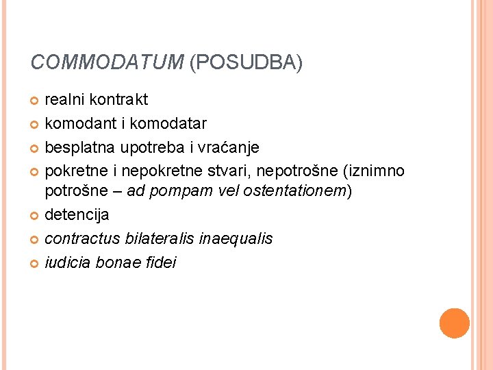 COMMODATUM (POSUDBA) realni kontrakt komodant i komodatar besplatna upotreba i vraćanje pokretne i nepokretne