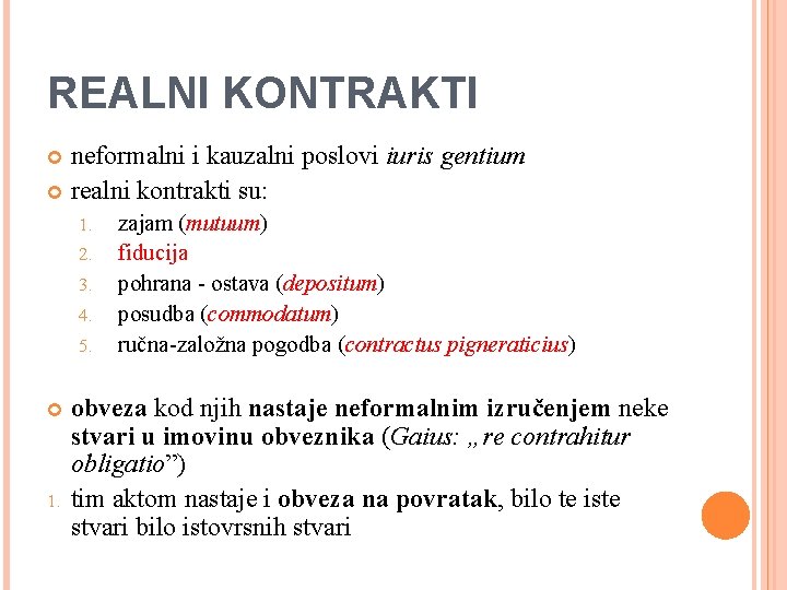 REALNI KONTRAKTI neformalni i kauzalni poslovi iuris gentium realni kontrakti su: 1. 2. 3.