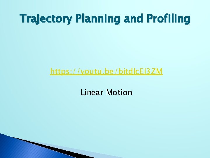 Trajectory Planning and Profiling https: //youtu. be/bitd. Ic. EI 3 ZM Linear Motion 